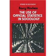 The Use of Official Statistics in Sociology by Hindess, Barry, 9780333137727