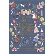 A World Full of Dickens Stories 8 best-loved classic tales retold for children by McAllister, Angela; Hansen, Jannicke, 9780711247727