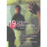 Nineteen Urban Questions: Teaching in the City by Steinberg, Shirley R.; Kincheloe, Joe L.; Shanley, Deborah A., 9780820457727