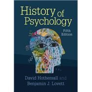 History of Psychology by Hothersall, David; Lovett, Benjamin J., 9781108477727