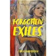 Forgotten Exiles Short Stories by Dabydeen, Cyril, 9781771617727
