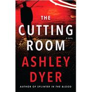 The Cutting Room by Dyer, Ashley, 9780062797728