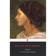 Clotel : Or, the President's Daughter by Brown, William Wells (Author); Fabi, M. Giulia (Editor/introduction), 9780142437728