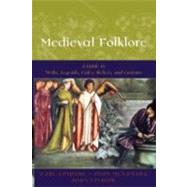 Medieval Folklore A Guide to Myths, Legends, Tales, Beliefs, and Customs by Lindahl, Carl; McNamara, John; Lindow, John, 9780195147728