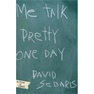 Me Talk Pretty One Day by Sedaris, David, 9780316777728