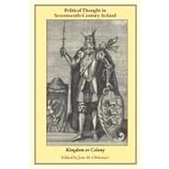 Political Thought in Seventeenth-Century Ireland: Kingdom or Colony by Edited by Jane H. Ohlmeyer, 9780521157728