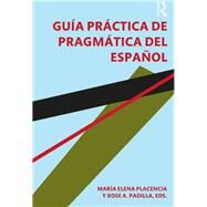 Gufa prctica de pragmtica del espaol by Placencia; Maria Elena, 9780815357728
