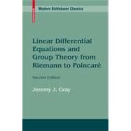 Linear Differential Equations and Group Theory from Riemann to Poincare by Gray, Jeremy J., 9780817647728