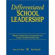 Differentiated School Leadership : Effective Collaboration, Communication, and Change Through Personality Type by Jane A. G. Kise, 9781412917728