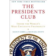 The Presidents Club Inside the World's Most Exclusive Fraternity by Gibbs, Nancy; Duffy, Michael, 9781439127728