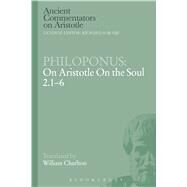 Philoponus: On Aristotle On the Soul 2.1-6 by Philoponus, John; Charlton, William, 9781472557728