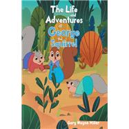 The Life and Adventures of Greoge the Squirrel by Gary Warne Miller, 9781648017728