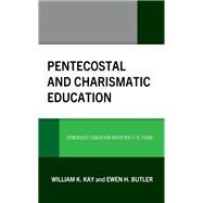 Pentecostal and Charismatic Education Renewalist Education Wherever It Is Found by Kay, William K.; Butler, Ewen H., 9781793627728