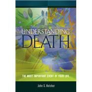 Understanding Death The Most Important Event of Your Life by Hatcher, John S, 9781931847728