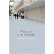 Who Matters at the World Bank? Bureaucrats, Policy Change, and Public Sector Governance by Moloney, Kim, 9780192857729