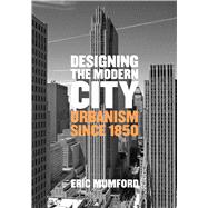 Designing the Modern City by Mumford, Eric, 9780300207729