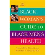 The Black Woman's Guide to Black Men's Health by Collier, Andrea King; Edwards, Willarda V., 9780446697729