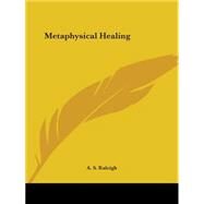 Metaphysical Healing 1932 by Raleigh, A. S., 9780766157729