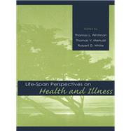 Life-Span Perspectives on Health and Illness by Whitman, Thomas L.; Merluzzi, Thomas V.; White, Robert D., 9780805827729