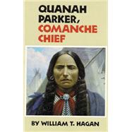 Quanah Parker, Comanche Chief by Hagan, William T., 9780806127729