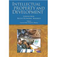 Intellectual Property and Development : Lessons from Recent Economic Research by Carsten Fink; Keith E. Maskus, 9780821357729