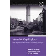 Inventive City-Regions: Path Dependence and Creative Knowledge Strategies by Bontje,Marco, 9781409417729