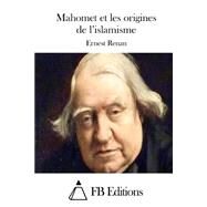 Mahomet Et Les Origines De L'islamisme by Renan, Ernest; FB Editions, 9781508727729