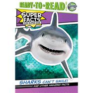 Sharks Can't Smile! And Other Amazing Facts (Ready-to-Read Level 2) by Dennis, Elizabeth; Cosgrove, Lee, 9781534467729