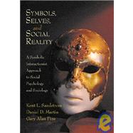 Symbols, Selves, and Social Reality: A Symbolic Interactionist Approach to Social Psychology and Sociology by Sandstrom, Kent L.; Martin, Daniel D.; Fine, Gary Alan, 9781891487729