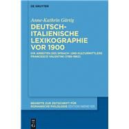 Deutsch-italienische Lexikographie Vor 1900 by Grtig, Anne-Kathrin, 9783110447729