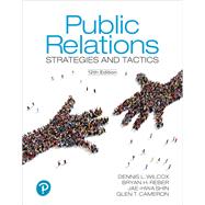 Public Relations: Strategies and Tactics [Rental Edition] by Wilcox, Dennis L.; Reber, Bryan H.; Shin, Jae-Hwa; Cameron, Glen T., 9780137847730