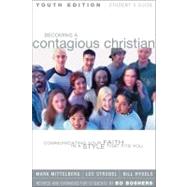 Becoming a Contagious Christian : Communicating Your Faith in a Style That Fits You by Mark Mittelberg, Lee Strobel, and Bill Hybels, revised and expanded for students by Bo Boshers, 9780310237730