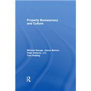 Property, Bureaucracy, and Culture : Middle Class Formation in Contemporary Britain by Savage, Mike; Barlow, James; Dickens, Peter; Fielding, Tony, 9780415037730