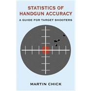 Statistics of Handgun Accuracy by Chick, Martin, 9780741437730