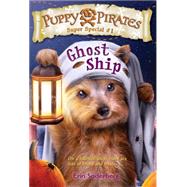 Puppy Pirates Super Special #1: Ghost Ship by SODERBERG, ERIN, 9781101937730