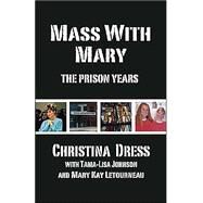 Mass With Mary by Dress, Christina; Johnson, Tama Lisa; Letourneau, May Kay, 9781412037730