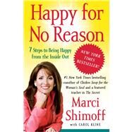 Happy for No Reason 7 Steps to Being Happy from the Inside Out by Shimoff, Marci; Kline, Carol, 9781416547730