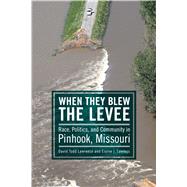 When They Blew the Levee by Lawrence, David Todd; Lawless, Elaine J., 9781496817730