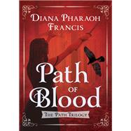Path of Blood by Diana Pharaoh Francis, 9781504037730