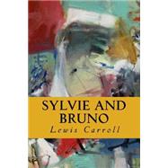 Sylvie and Bruno by Carroll, Lewis; Montoto, Natalie, 9781519127730