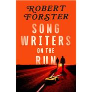 Songwriters on the Run by Forster, Robert, 9780143777731
