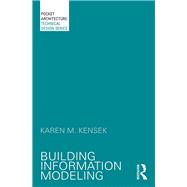Building Information Modeling by Kensek; Karen, 9780415717731