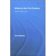 Africa in the 21st Century: Toward a New Future by Mazama; Ama, 9780415957731