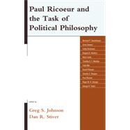 Paul Ricoeur and the Task of Political Philosophy by Johnson, Greg S.; Stiver, Dan R., 9780739167731