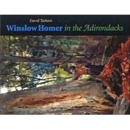 Winslow Homer in the Adirondacks by Tatham, David, 9780815607731