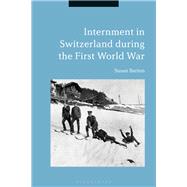 Internment in Switzerland During the First World War by Barton, Susan, 9781350037731