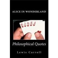 Alice in Wonderland Philosophical Quotes by Carroll, Lewis; Parks, Alla Y. (CON), 9781478157731