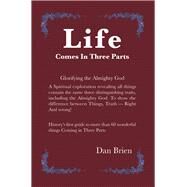 Life Comes in Three Parts by Brien, Dan, 9781796017731