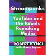 Streampunks by Kyncl, Robert; Peyvan, Maany, 9780062657732