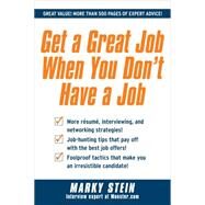 Get a Great Job When You Don't Have a Job by Stein, Marky, 9780071637732